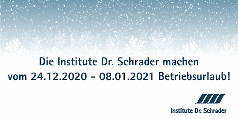 Institute Dr. Schrader machen vom 24.12.2020 bis 08.01.2020 Betriebsferien